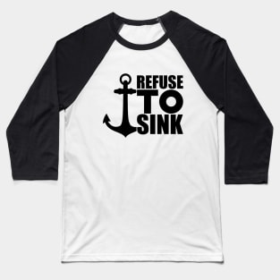 Anchor Motivational - Refuse to Sink Baseball T-Shirt